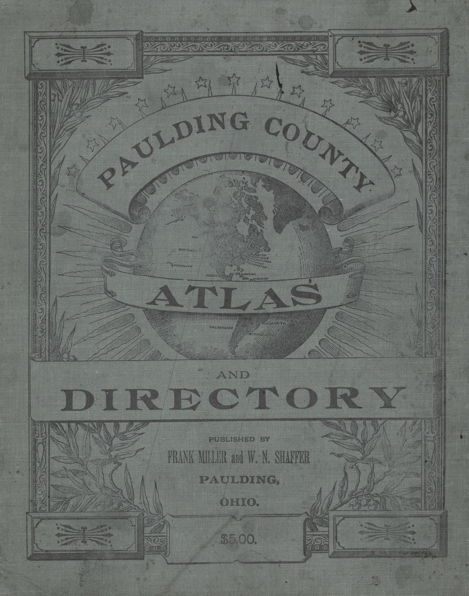 This old map of Atlas and Directory of Paulding County, Ohio : Containing Maps of Paulding County, Townships, and Incorporated Villages, Also Maps of the United States and State of Ohio : Together With an Outline Map of Paulding County, Showing Location