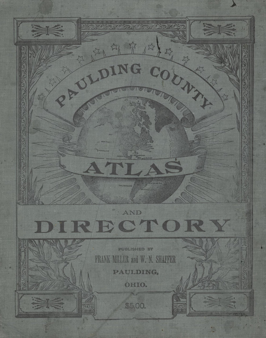 This old map of Atlas and Directory of Paulding County, Ohio : Containing Maps of Paulding County, Townships, and Incorporated Villages, Also Maps of the United States and State of Ohio : Together With an Outline Map of Paulding County, Showing Location