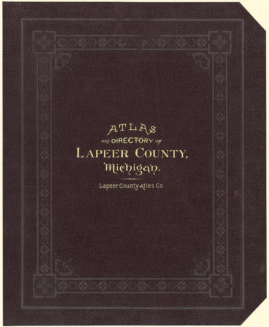 This old map of Atlas and Directory of Lapeer County, Michigan from 1893 was created by F. A. Dunham, E. Robinson Co in 1893