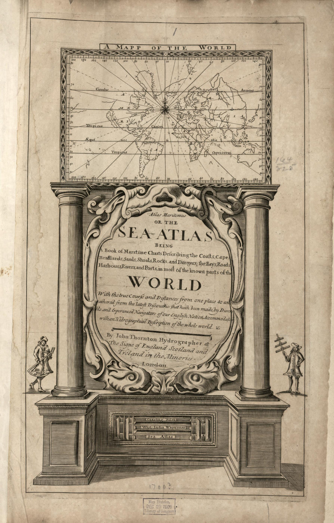 This old map of Atlas : Being a Book of Maratime (sic) Charts Describing the Coasts, Capes, Headlands, Sands, Shoals, Rocks and Dangers, the Bays, Roads, Harbours, Rivers, and Ports In Most of the Known Parts of the World : With the True Course and Distances f was created by John Thornton in 1700