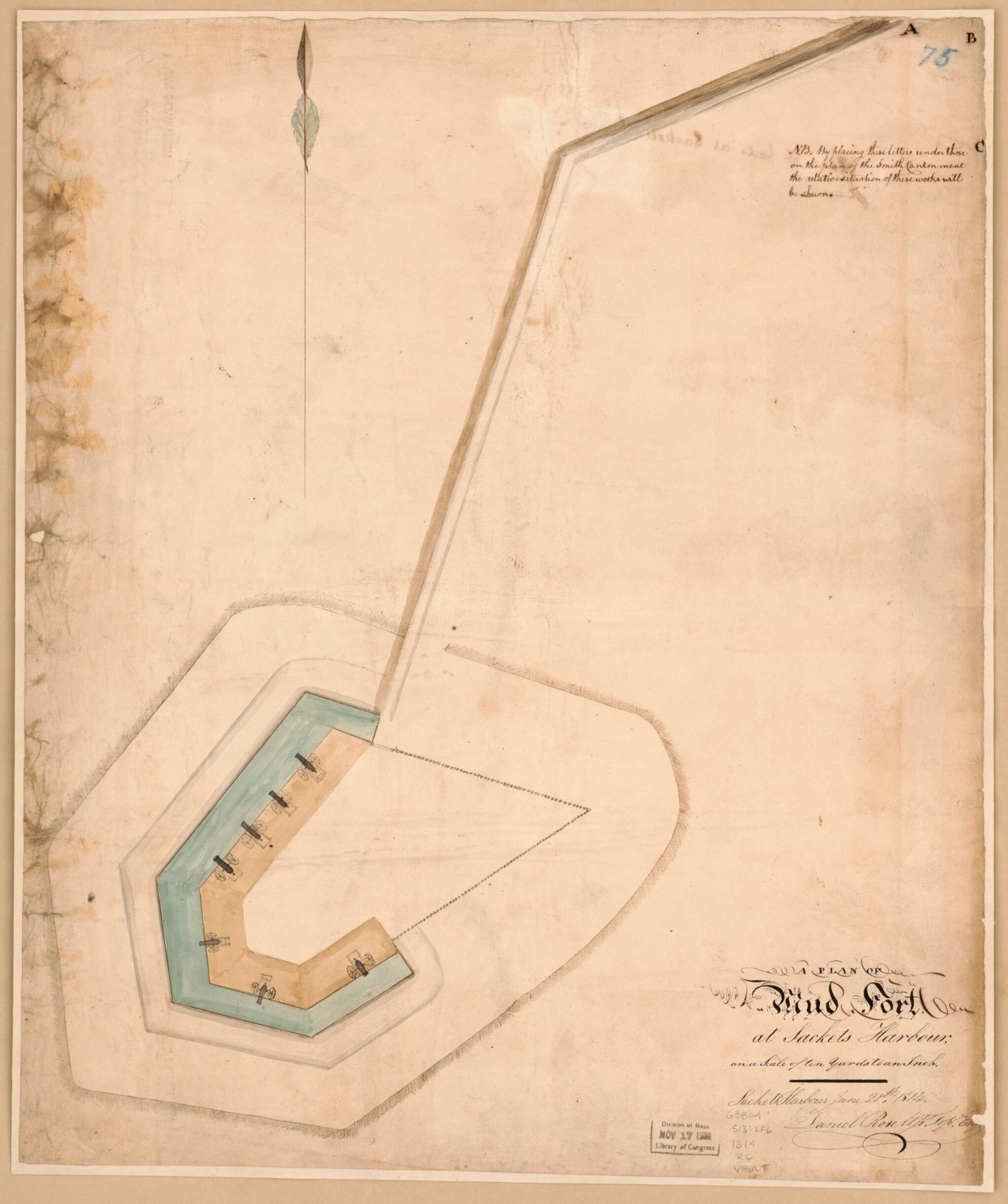 This old map of A Plan of Mud Fort at Sackets Harbour : On a Scale of Ten Yards to an Inch Sackets Harbour June 20th from 1814 was created by Daniel Rose, United States. War Department. Office of the Chief of Engineers in 1814
