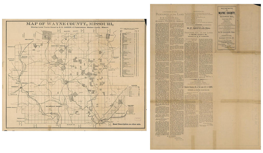 This old map of Map of Wayne County, Missouri, Showing Lands Therein Owned by B.B. Cahoon, of Fredericktown, Madison County, Missouri. (Map and Sketch of Wayne County, Missouri, Together With the List, Location, Description, Statement of Resources Etc.,
