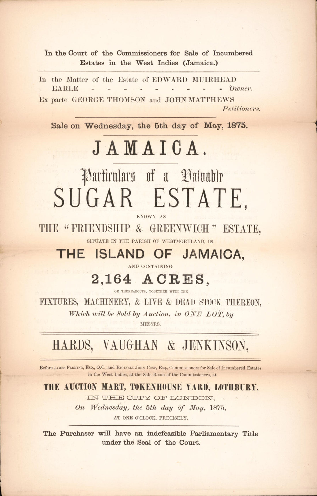This old map of Jamaica, Particulars a Valuable Sugar Estate : Known As the Friendship & Greenwich Estate, Situate In the Parish of Westmoreland, In the Island of Jamaica, and Containing 2,164 Acres, Or Thereabouts, Together With the Fixtures, Machinery,