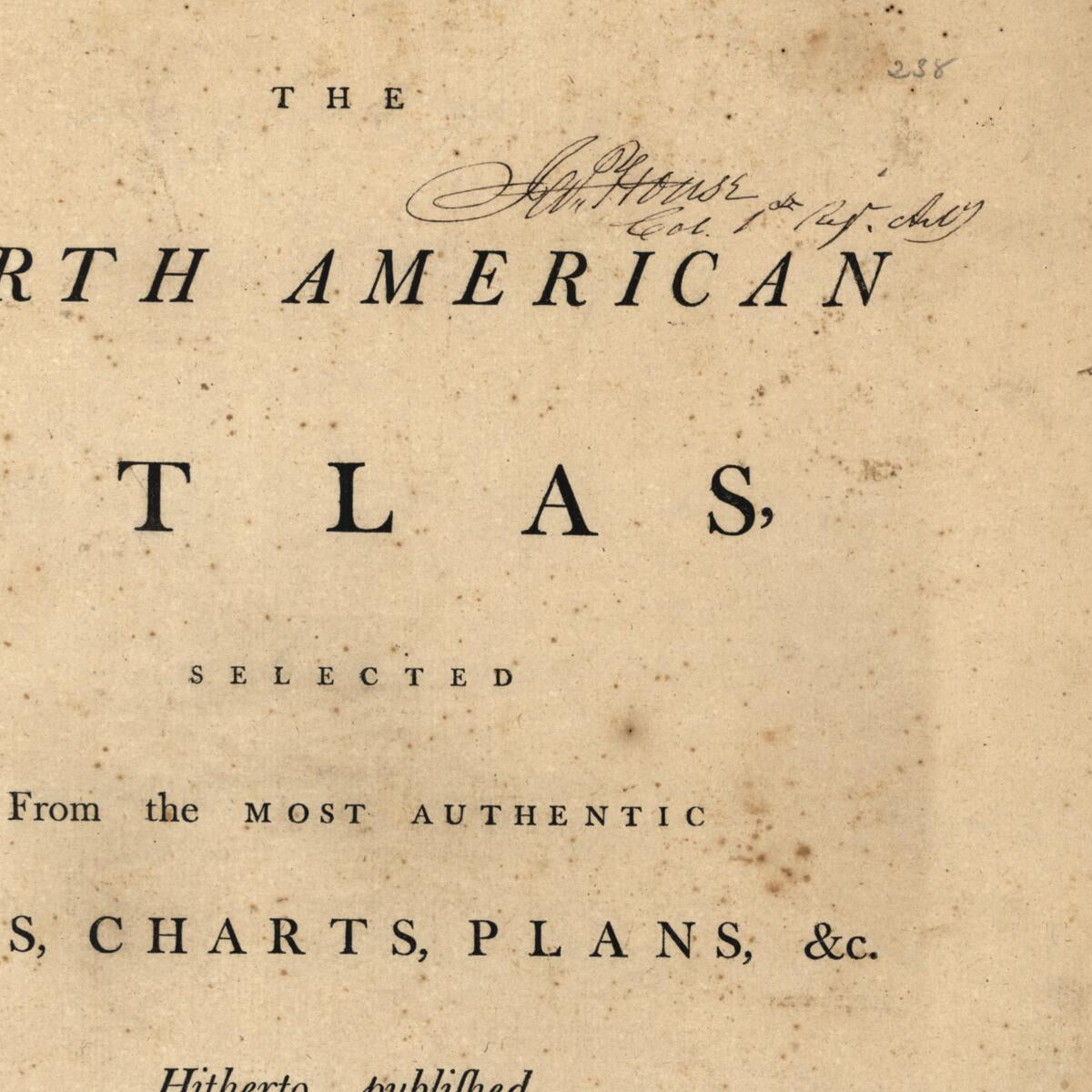 This old map of The North American Atlas, Selected from the Most Authentic Maps, Charts, Plans, &c. Hitherto Published from 1777 was created by William Faden, Thomas Jefferys in 1777