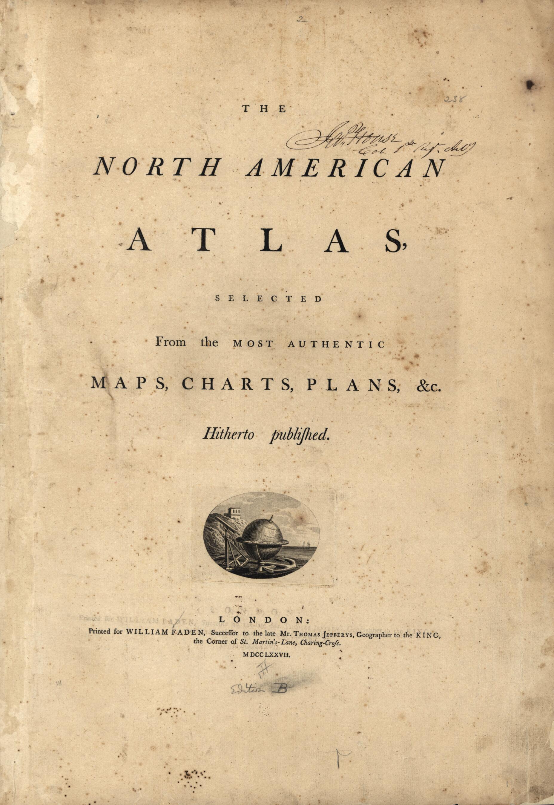 This old map of The North American Atlas, Selected from the Most Authentic Maps, Charts, Plans, &c. Hitherto Published from 1777 was created by William Faden, Thomas Jefferys in 1777