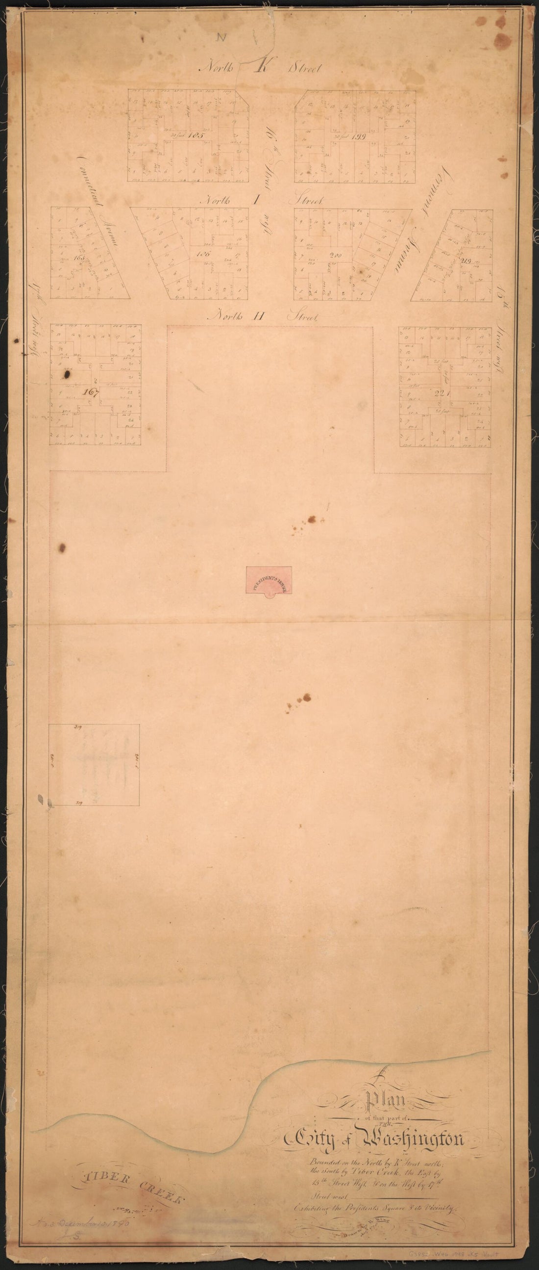This old map of Plan of That Part of the City of Washington Bounded On the North by K Street North, the South by Tiber Creek, the East by 15th Street West, & On the West by 17th Street West : Exhibiting the President&