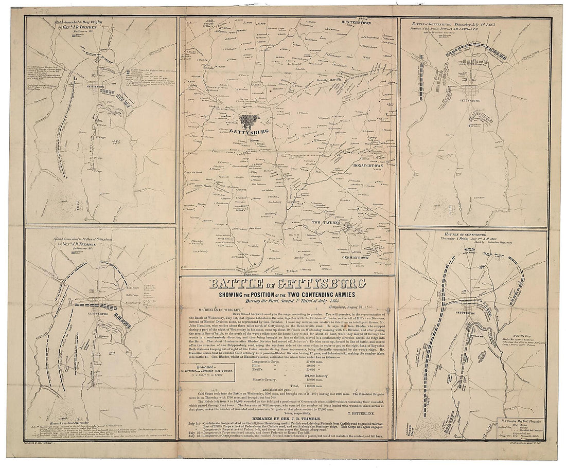 This old map of Battle of Gettysburg : Showing the Position of the Two Contending Armies During the First, Second & Third of July from 1863 was created by William Boell, T. Detterline, J. C. Frey, Isaac Trimble, Benjamin Wrigley in 1863