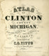 Atlas of Clinton County, Michigan from Atlas of Clinton County, Michigan 1873 by Relic Map Company