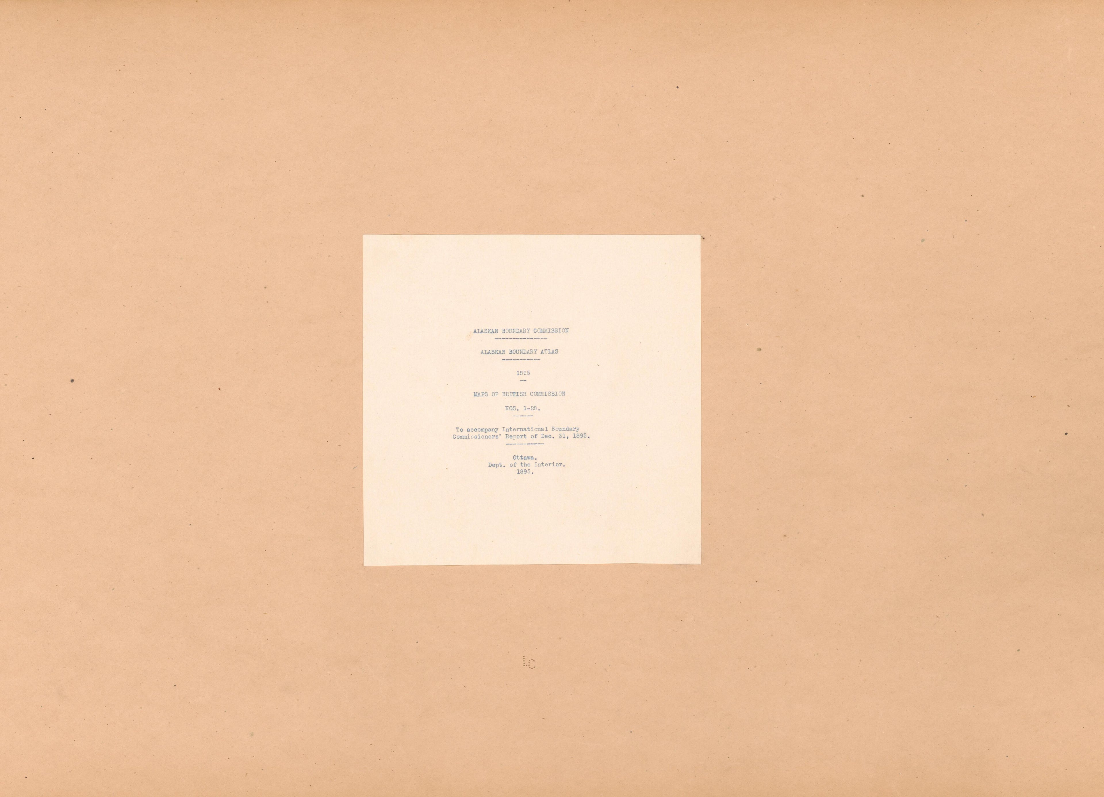 To Accompany International Boundary Commissioners Report of Dec. 31, 1895. Ottawa. Dept. of the Interior from Alaskan Boundary Atlas 1895 : Maps of British Commission : to Accompany Joint Report Dated Dec. 31st, 1895 by Relic Map Company
