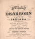 Title Sheet from Atlas of Dearborn County, Indiana : to Which Is Added a Map of the State of Indiana, Also an Outline and Rail Road Map of the United States 1875 by Relic Map Company