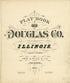 Plat Book of Douglas County, Illinois from Plat Book of Douglas County, Illinois 1893 by Relic Map Company