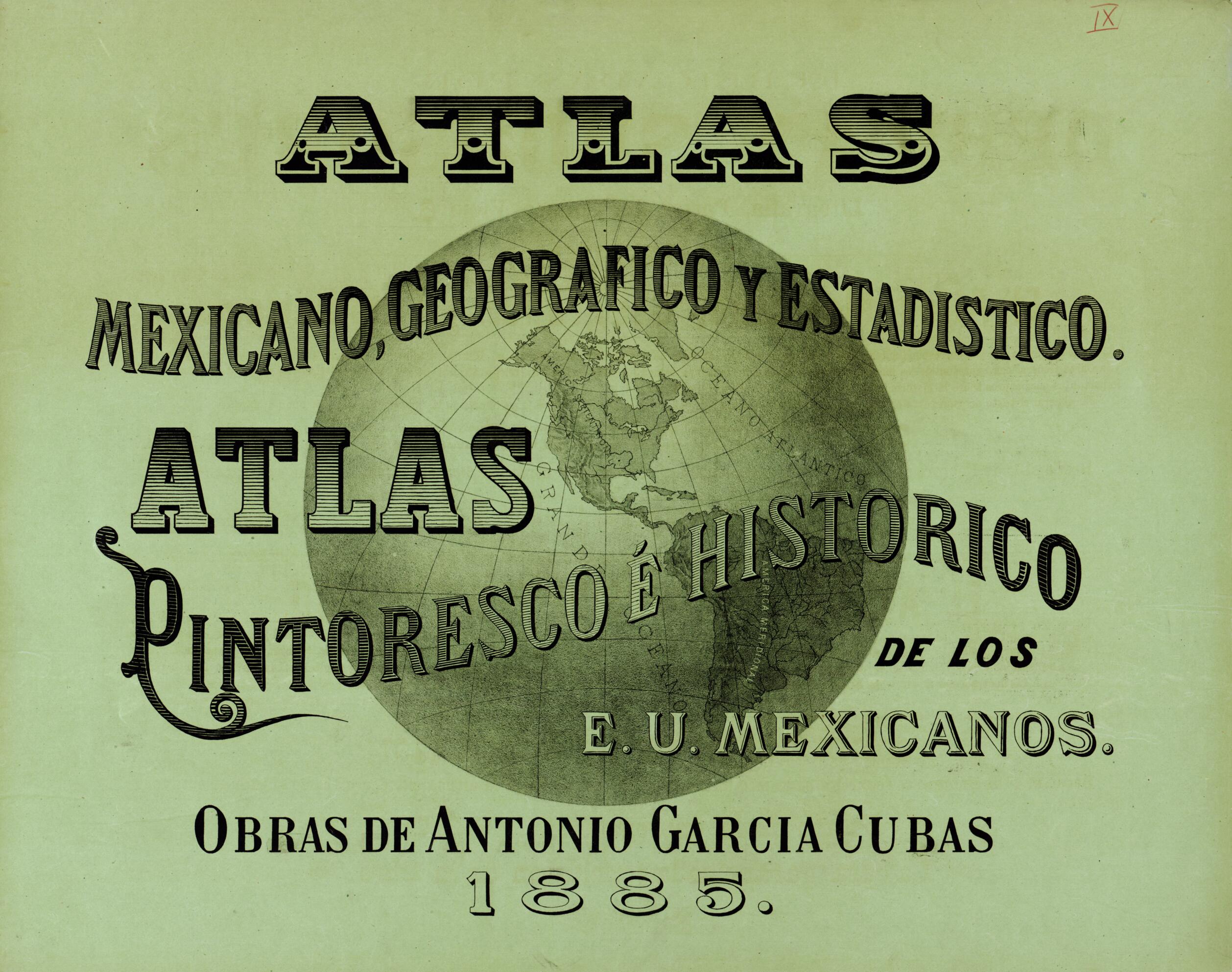 This old map of Atlas Pintoresco é Histórico De Los Estados Unidos Mexicanos from 1885 was created by Antonio García Cubas in 1885