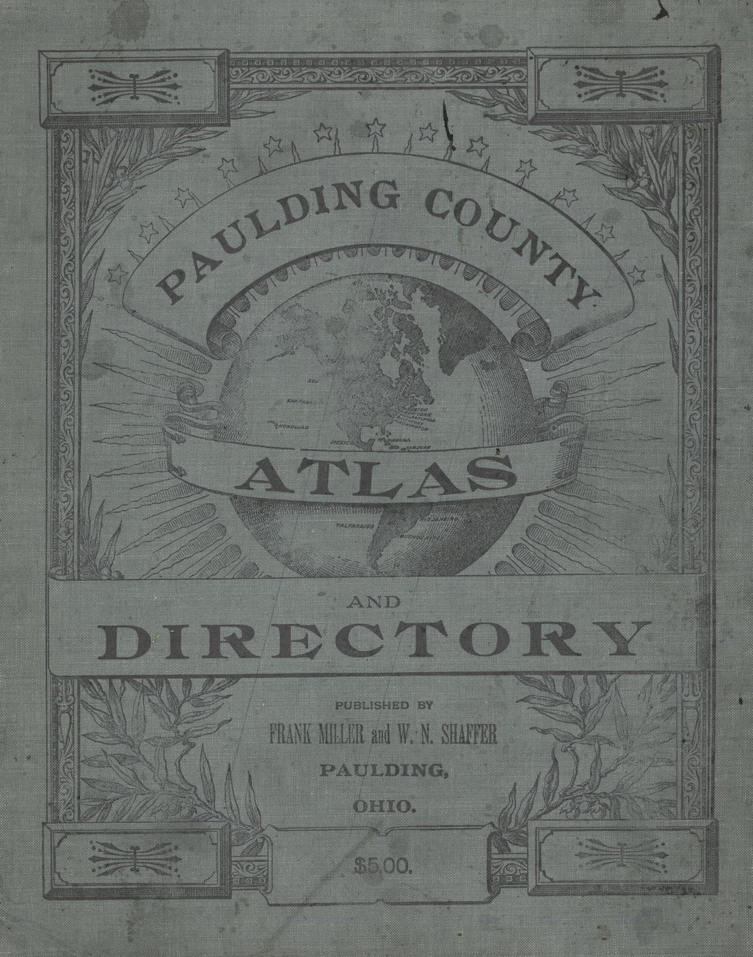 This old map of Atlas and Directory of Paulding County, Ohio : Containing Maps of Paulding County, Townships, and Incorporated Villages, Also Maps of the United States and State of Ohio : Together With an Outline Map of Paulding County, Showing Location 