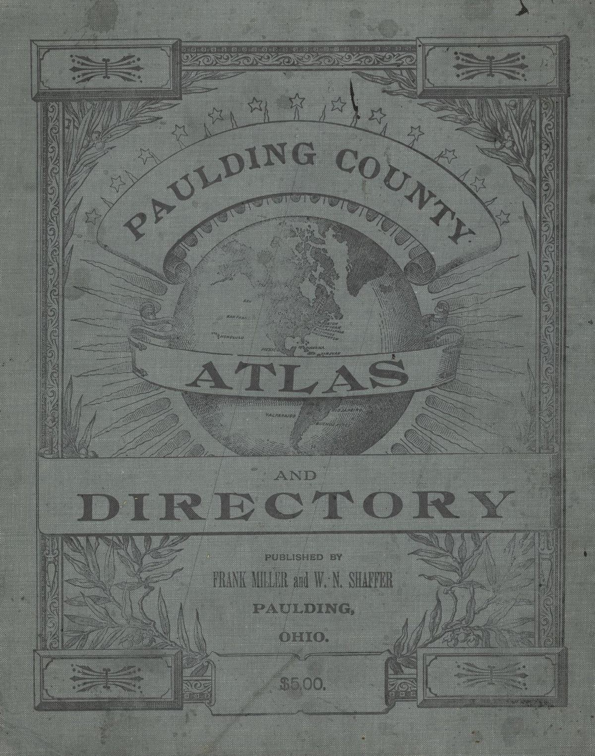Atlas and Directory of Paulding County, Ohio : Containing Maps of Paulding County, Townships, and Incorporated Villages, Also Maps of the United States and State of Ohio : Together With an Outline Map of Paulding County, Showing Location of Townships,... by Relic Map Company