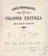 Carta Topografica Della Colonia Eritrea Alla Scala Di 1:100,000 (Title In Lower Right Margin of Each Sheet: Carta Della Colonia Eritrea, Carta Della Colonia Eritrea) 1909 by Relic Map Company