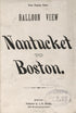 Balloon View, Nantucket to Boston 1885 by Relic Map Company