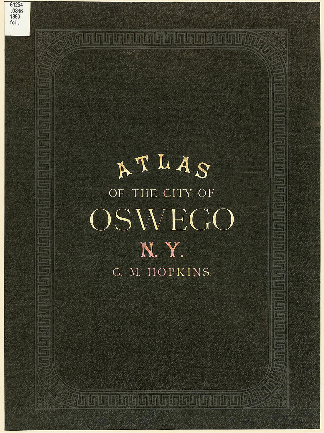 This old map of City Atlas of Oswego, New York : from Official Records, Private Plans and Actual Surveys. (Atlas of the City of Oswego N.Y.) from 1880 was created by Griffith Morgan Hopkins in 1880