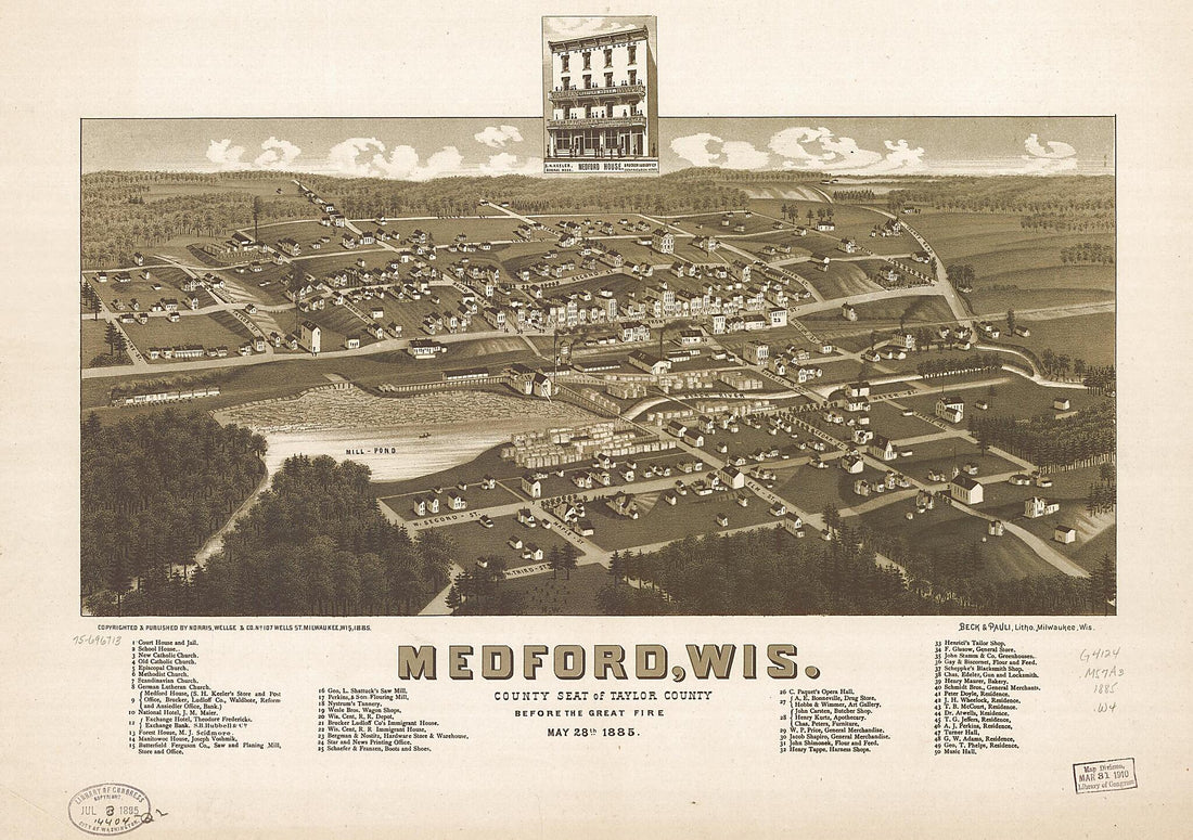 This old map of Medford,Wisconsin, County Seat of Taylor County Before the Great Fire May 28th from 1885 was created by  Beck &amp; Pauli, Wellge &amp; Co Norris, H. (Henry) Wellge in 1885
