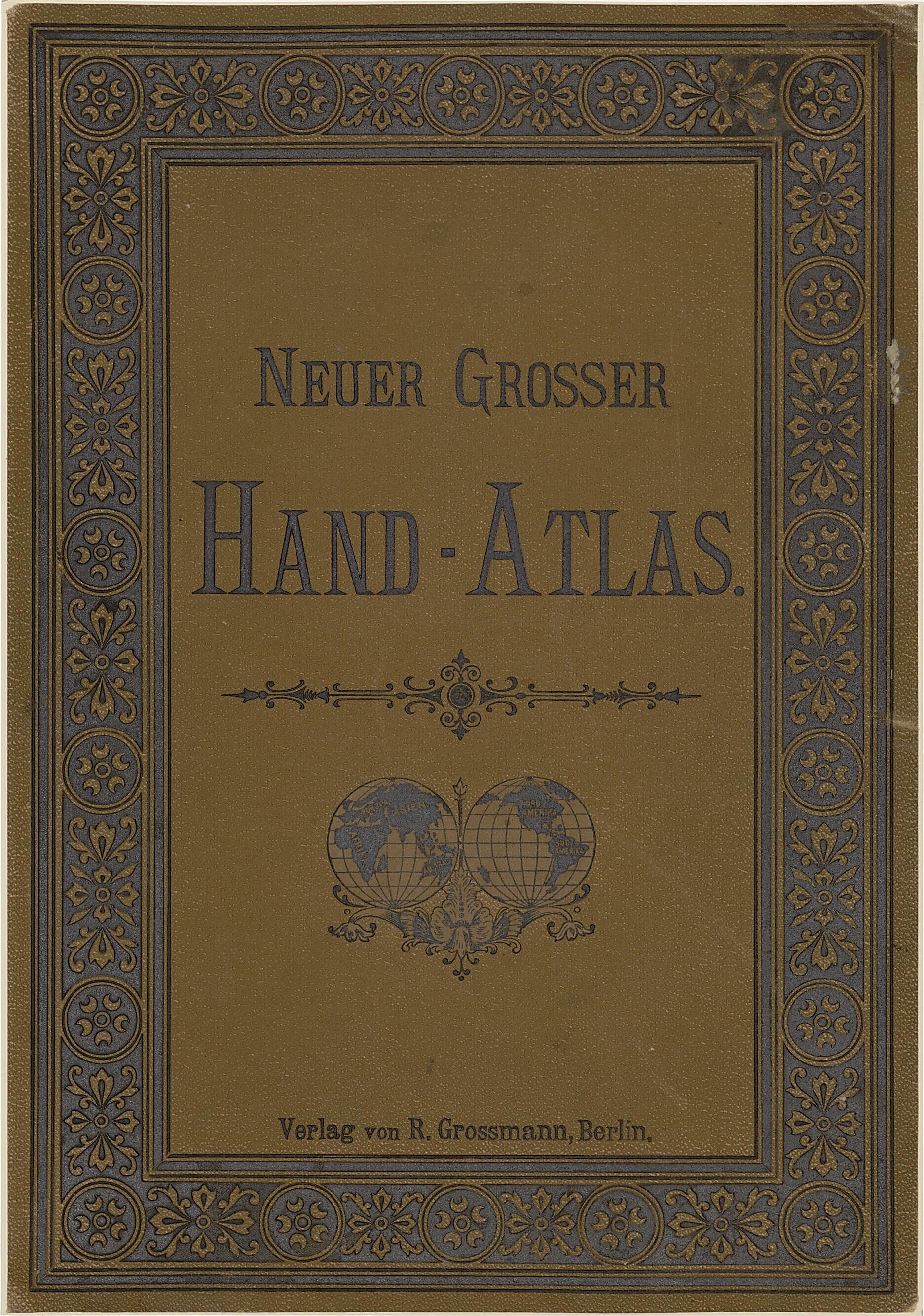 This old map of Neuer Grosser Hand - Atlas Verlag Von R. Grossmann, Berlin from Neuer Grosser Hand-Atlas from 1894 was created by  Verlag Von R. Grossmann in 1894