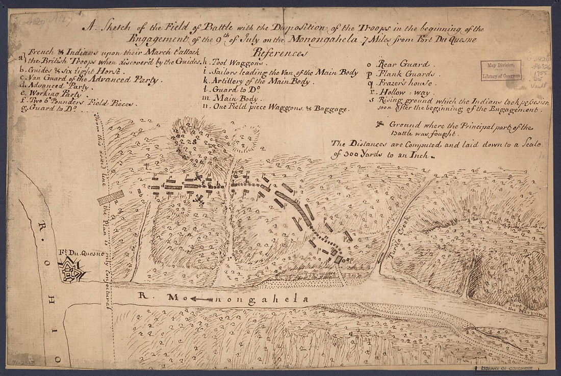 This old map of A Sketch of the Field of Battle With the Disposition of the Troops In the Beginning of the Engagement of the 9th of July On the Monongahela 7 Miles from Fort Du Quesne from 1755 was created by  in 1755